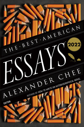The Best American Essays 2022 Robert Atwan Alexander Chee