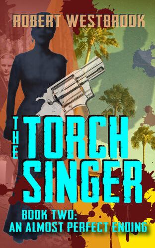 The Torch Singer Book Two An Almost Perfect Ending Robert Westbrook
