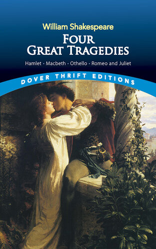Four Great Tragedies Hamlet Macbeth Othello And Romeo And Juliet William Shakespeare