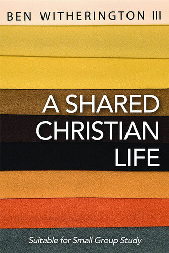 A Shared Christian Life Ben Witherington Iii
