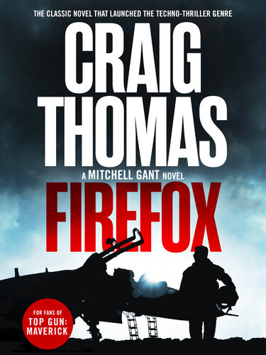Firefox The Classic Novel That Launched The Technothriller Genre Book 1 Craig Thomas