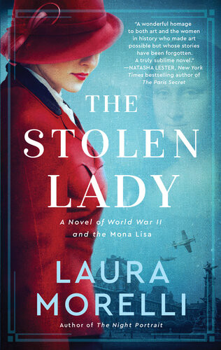 The Stolen Lady A Novel Of World War Ii And The Mona Lisa Laura Morelli