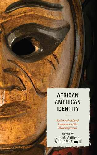 African American Identity Racial And Cultural Dimensions Of The Black Experience Jas M Sullivan