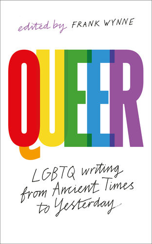 Queer A Collection Of Lgbtq Writing From Ancient Times To Yesterday Frank Wynne