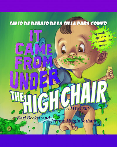 It Came From Under The Highchair Sali De Debajo De La Silla Para Comer A Mystery In English Spanish Karl Beckstrand