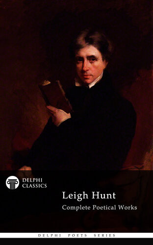 Delphi Complete Poetical Works Of Leigh Hunt Illustrated Hunt Leigh