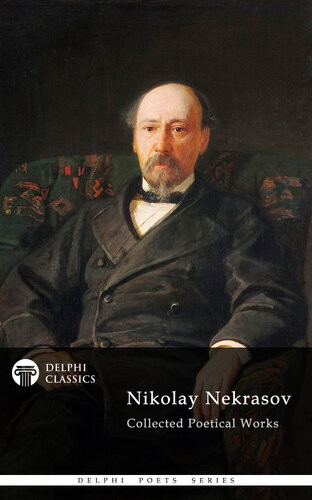 Delphi Collected Poetical Works Of Nikolay Nekrasov Illustrated Nikolay Nekrasov