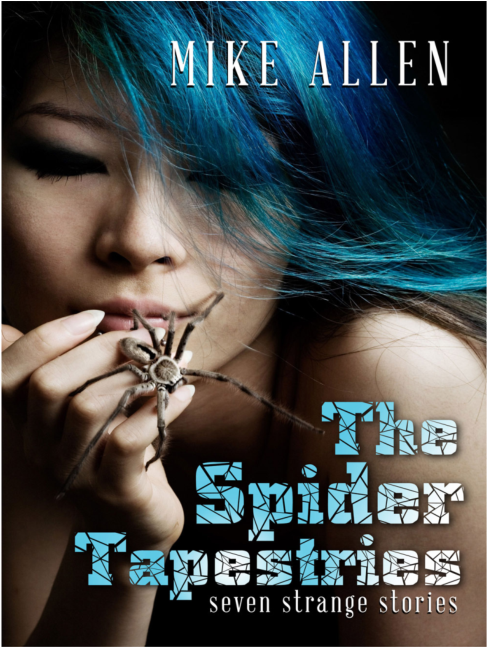 The Spider Tapestries Seven Strange Stories Mike Allen