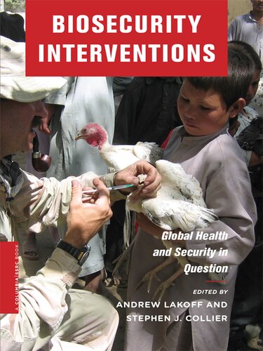 Biosecurity Interventions Global Health And Security In Question Andrew Lakoff