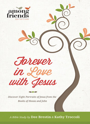 Forever In Love With Jesus Becoming One With The Love Of Your Life Kathy Troccoli Dee Brestin