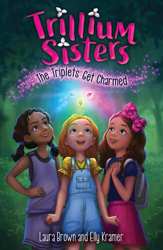 Trillium Sisters 1 The Triplets Get Charmed Laura Brown Elly Kramer