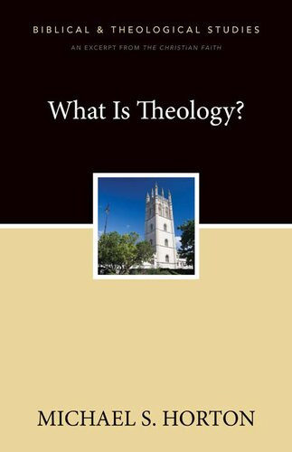 What Is Theology A Zondervan Digital Short Michael Horton
