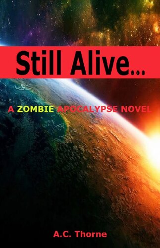 Still Alive A Zombie Apocalypse Novel A C Thorne