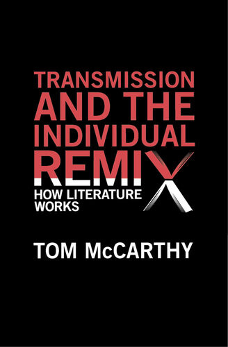 Transmission And The Individual Remix Tom Mccarthy