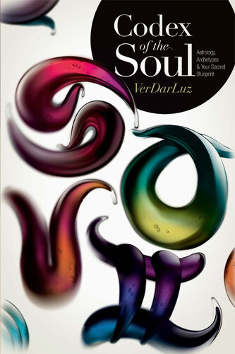Codex Of The Soul Astrology Archetypes And Your Sacred Blueprint Verdarluz