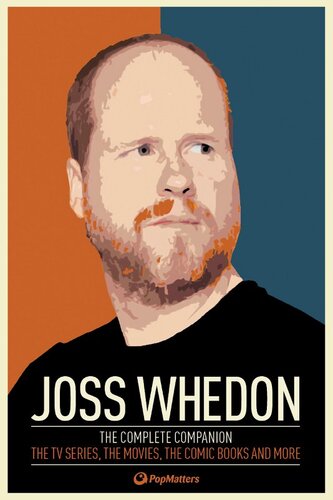 Joss Whedon The Complete Companion The Tv Series The Movies The Comic Books And More Popmatters