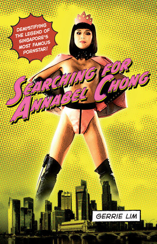 Searching For Annabel Chong Demystifying The Legend Of Singapores Most Famous Pornstar Gerrie Lim