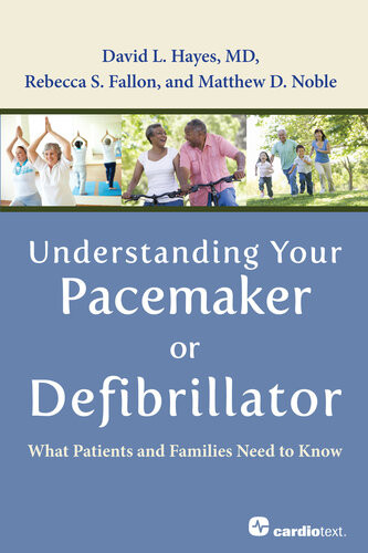 Understanding Your Pacemaker Or Defibrillator What Patients And Families Need To Know David L Hayes Rebecca S Fallon Matthew D Noble
