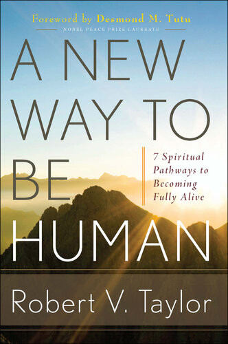 A New Way To Be Human 7 Spiritual Pathways To Becoming Fully Alive Robert Taylor