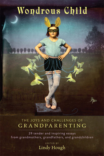 Wondrous Child The Joys And Challenges Of Grandparenting Lindy Hough