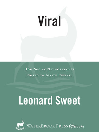 Viral How Social Networking Is Poised To Ignite Revival Leonard Sweet