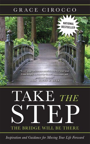 Take The Step The Bridge Will Be There Inspiration And Guidance For Moving Your Life Forward Grace Cirocco