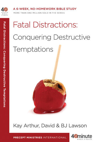Fatal Distractions A 6week Nohomework Bible Study Kay Arthur David Lawson Bj Lawson