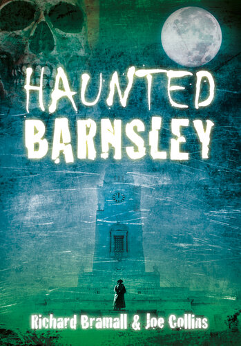 Haunted Barnsley Richard Bramall Joe Collins