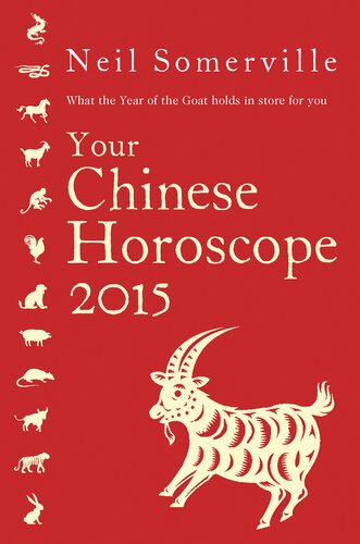 Your Chinese Horoscope 2015 What The Year Of The Goat Holds In Store For You Neil Somerville