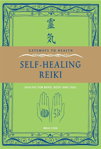 Selfhealing Reiki Healing For Mind Body And Soul Brian Cook