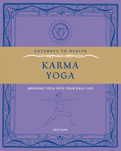Karma Yoga Bringing Yoga Into Your Daily Life Joss Guin