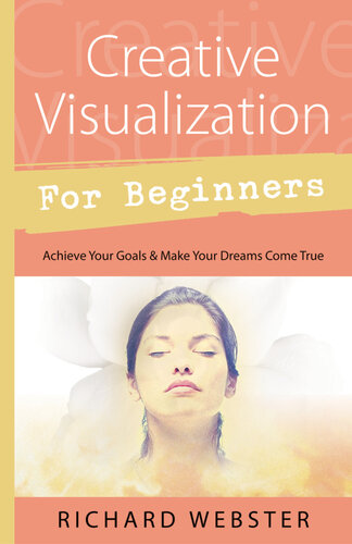 Creative Visualization For Beginners Richard Webster