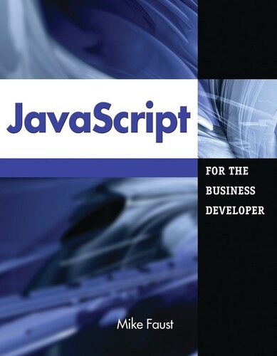 Javascript For The Business Developer Mike Faust