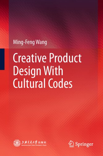 Creative Product Design With Cultural Codes 1st Edition Mingfeng Wang