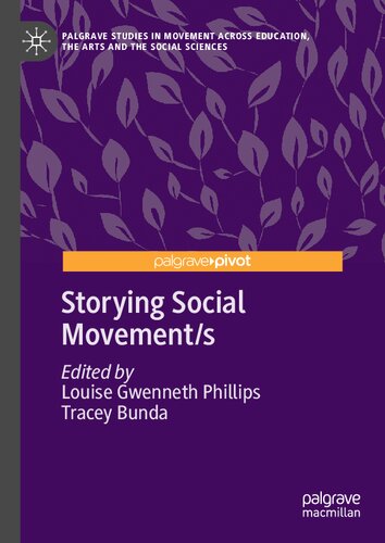 Storying Social Movements Remaking Meaning In The Mobilization Of Identity 1st Edition Louise Gwenneth Phillips