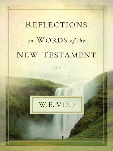 Reflections On Words Of The New Testament W E Vine
