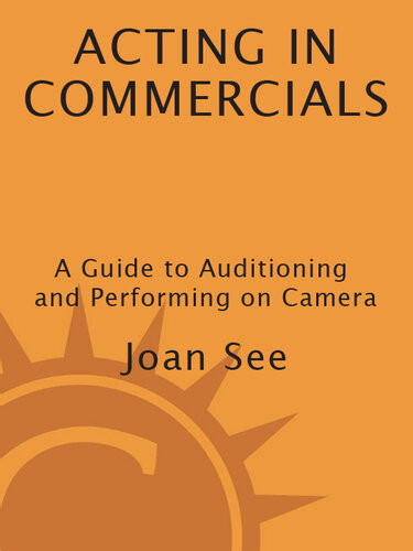 Acting In Commercials A Guide To Auditioning And Performing On Camera 2nd Edition Joan See