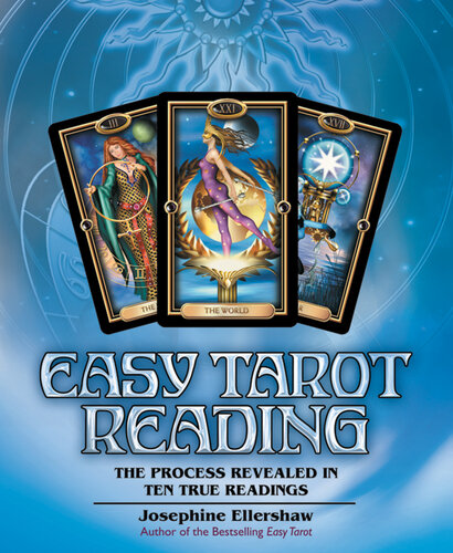 Easy Tarot Reading The Process Revealed In Ten True Readings Josephine Ellershaw