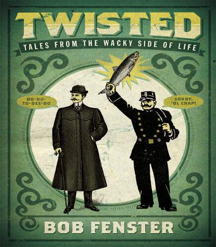 Twisted Tales From The Wacky Side Of Life Bob Fenster