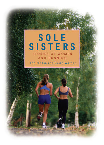 Sole Sisters Stories Of Women And Running Jennifer Lin Susan Warner