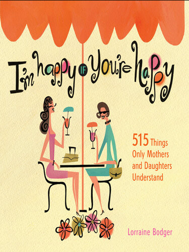 Im Happy If Youre Happy 515 Things Only Mothers And Daughters Understand Lorraine Bodger