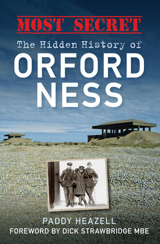 Most Secret The Hidden History Of Orford Ness 1st Edition Paddy Heazell