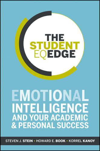The Student Eq Edge Emotional Intelligence And Your Academic And Personal Success Steven J Stein Howard E Book Korrel Kanoy