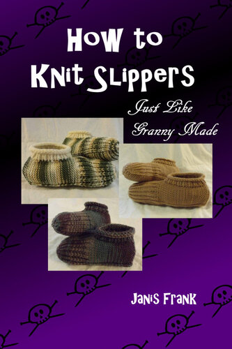 How To Knit Slippers Just Like Granny Made Janis Frank