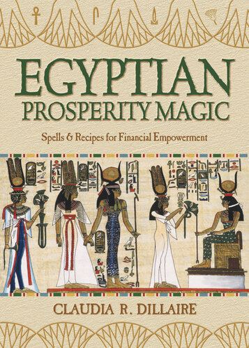 Egyptian Prosperity Magic Spells Recipes For Financial Empowerment Claudia R Dillaire