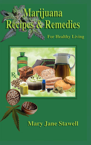 Marijuana Recipes And Remedies For Healthy Living Mary Jane Stawell