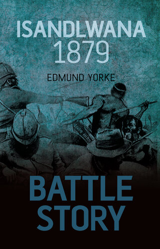 Battle Story Isandlwana 1879 Edmund Yorke