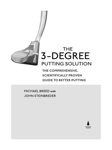 The 3degree Putting Solution The Revolutionary Scientifically Proven Technique For Drastically Improving Your Putting Michael Breed