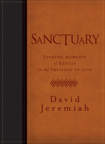 Sanctuary Finding Moments Of Refuge In The Presence Of God David Jeremiah