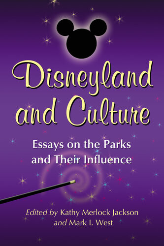 Disneyland And Culture Essays On The Parks And Their Influence Kathy Merlock Jackson